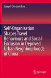 Self-Organisation Shapes Travel Behaviours and Social Exclusion in Deprived Urban Neighbourhoods of China