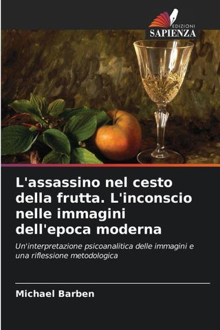 L'assassino nel cesto della frutta. L'inconscio nelle immagini dell'epoca moderna
