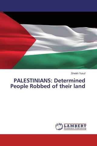 PALESTINIANS: Determined People Robbed of their land