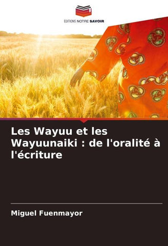 Les Wayuu et les Wayuunaiki : de l'oralité à l'écriture