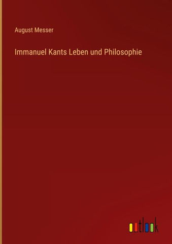 Immanuel Kants Leben und Philosophie