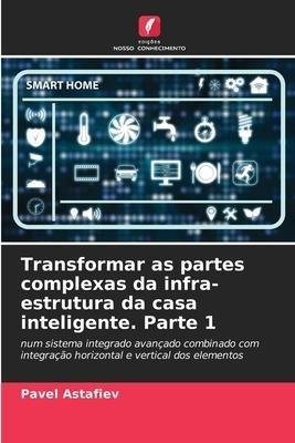 Transformar as partes complexas da infra-estrutura da casa inteligente. Parte 1