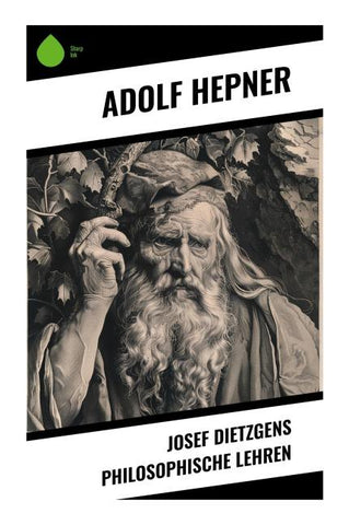 Josef Dietzgens philosophische Lehren