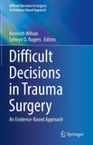 Difficult Decisions in Trauma Surgery