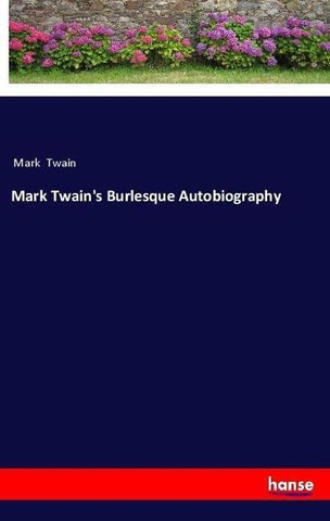 Mark Twain's Burlesque Autobiography