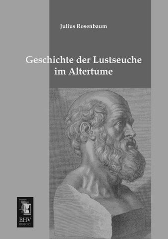 Geschichte der Lustseuche im Altertume