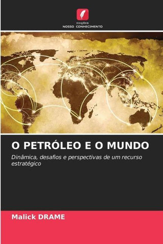 O PETRÓLEO E O MUNDO
