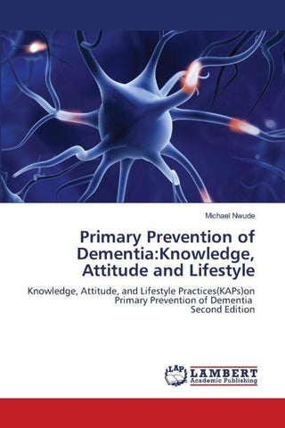 Primary Prevention of Dementia:Knowledge, Attitude and Lifestyle