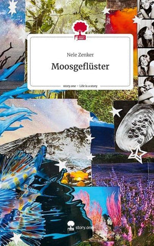 Moosgeflüster. Life is a Story - story.one