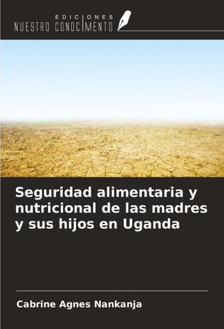 Seguridad alimentaria y nutricional de las madres y sus hijos en Uganda