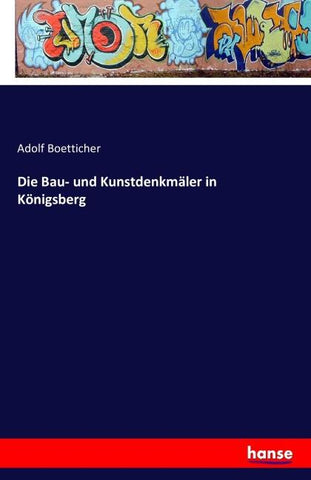 Die Bau- und Kunstdenkmäler in Königsberg