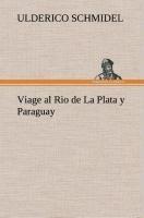 Viage al Rio de La Plata y Paraguay