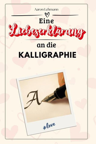 Eine Liebeserklärung an die Kalligraphie