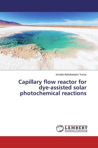Capillary flow reactor for dye-assisted solar photochemical reactions