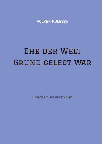 Ehe der Welt Grund gelegt war