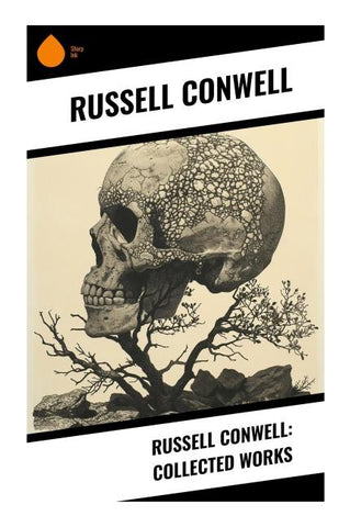 Russell Conwell: Collected Works