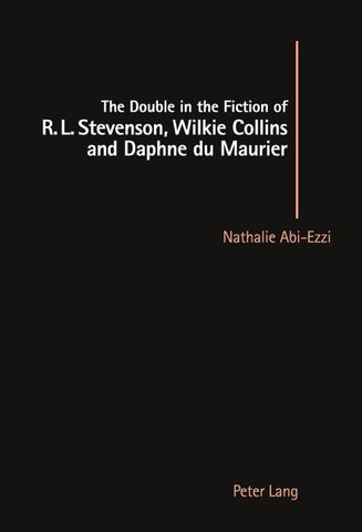 The Double in the Fiction of R. L. Stevenson, Wilkie Collins and Daphne du Maurier