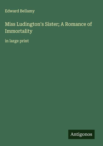 Miss Ludington's Sister; A Romance of Immortality