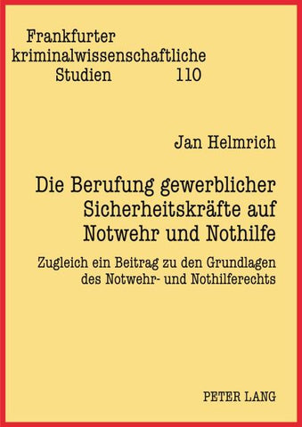 Die Berufung gewerblicher Sicherheitskräfte auf Notwehr und Nothilfe