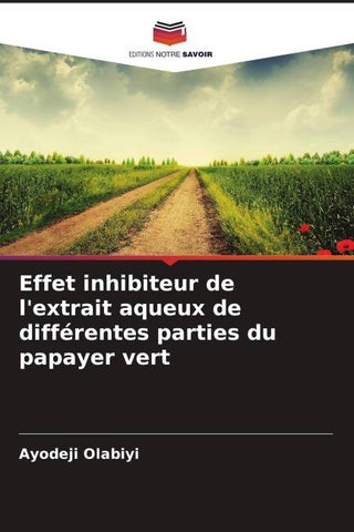 Effet inhibiteur de l'extrait aqueux de différentes parties du papayer vert