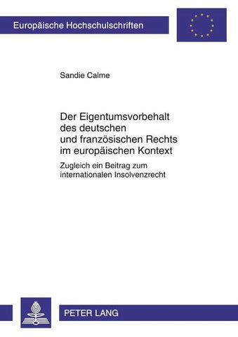 Der Eigentumsvorbehalt des deutschen und franzoesischen Rechts im europaeischen Kontext