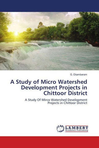 A Study of Micro Watershed Development Projects in Chittoor District