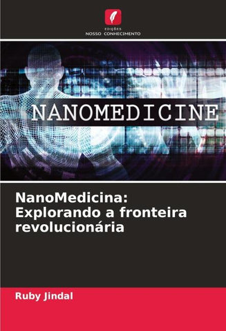NanoMedicina: Explorando a fronteira revolucionária