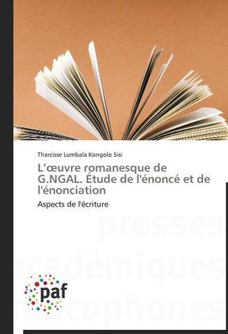 L'oeuvre romanesque de G.NGAL. Étude de l'énoncé et de l'énonciation