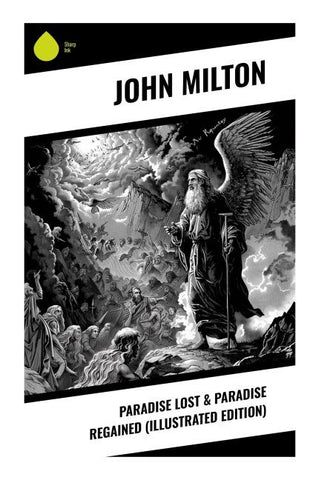 Paradise Lost & Paradise Regained (Illustrated Edition)