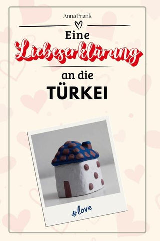 Eine Liebeserklärung an die Türkei