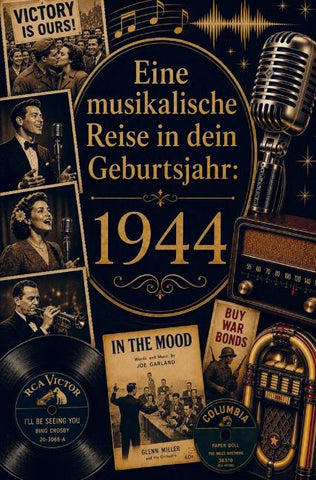 Eine musikalische Reise in dein Geburtsjahr: 1944