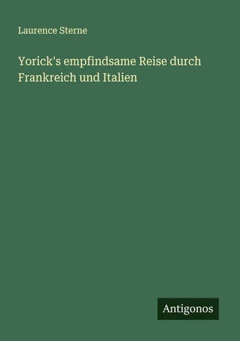 Yorick's empfindsame Reise durch Frankreich und Italien