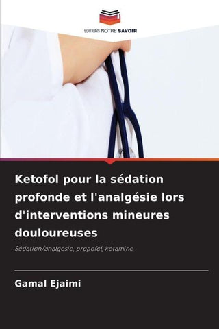 Ketofol pour la sédation profonde et l'analgésie lors d'interventions mineures douloureuses
