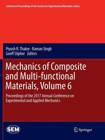 Mechanics of Composite and Multi-functional Materials, Volume 6