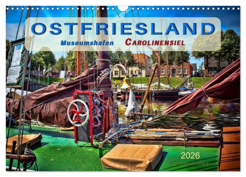 Ostfriesland - Museumshafen Carolinensiel (Wandkalender 2026 DIN A3 quer), CALVENDO Monatskalender