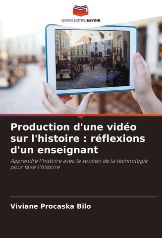 Production d'une vidéo sur l'histoire : réflexions d'un enseignant