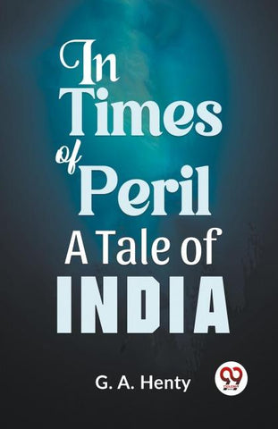 In Times Of Peril A Tale Of India