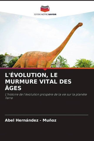 L'ÉVOLUTION, LE MURMURE VITAL DES ÂGES