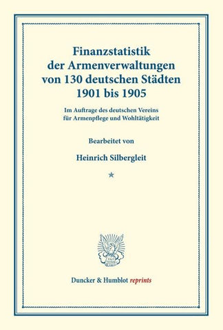 Finanzstatistik der Armenverwaltungen von 130 deutschen Städten 1901 bis 1905.