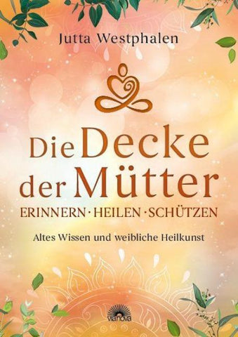 Die Decke der Mütter - Erinnern, heilen, schützen