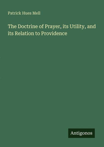 The Doctrine of Prayer, its Utility, and its Relation to Providence