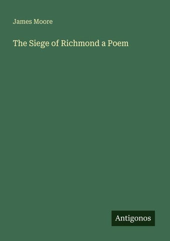 The Siege of Richmond a Poem