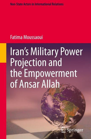 Iran’s Military Power Projection and the Empowerment of Ansar Allah