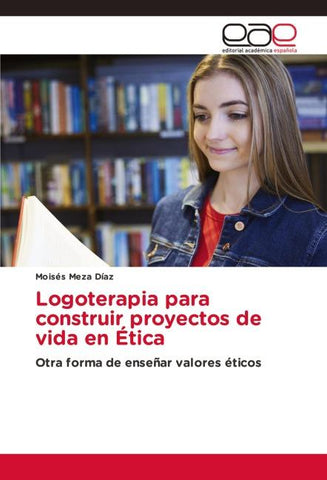 Logoterapia para construir proyectos de vida en Ética