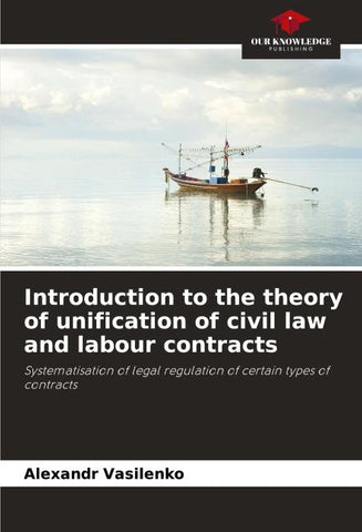 Introduction to the theory of unification of civil law and labour contracts
