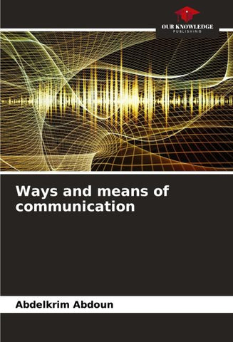 Ways and means of communication