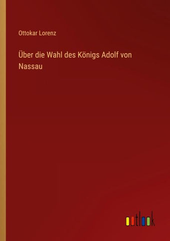 Über die Wahl des Königs Adolf von Nassau