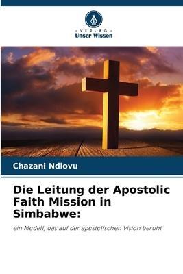 Die Leitung der Apostolic Faith Mission in Simbabwe: