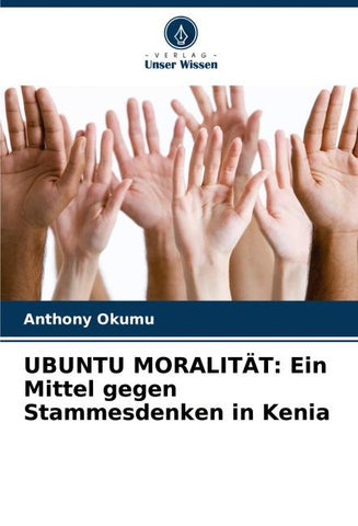 UBUNTU MORALITÄT: Ein Mittel gegen Stammesdenken in Kenia