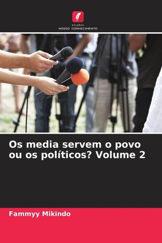 Os media servem o povo ou os políticos? Volume 2